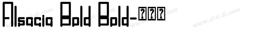 Alsacia Bold Bold字体转换 Alsacia Bold Bold字体转换
